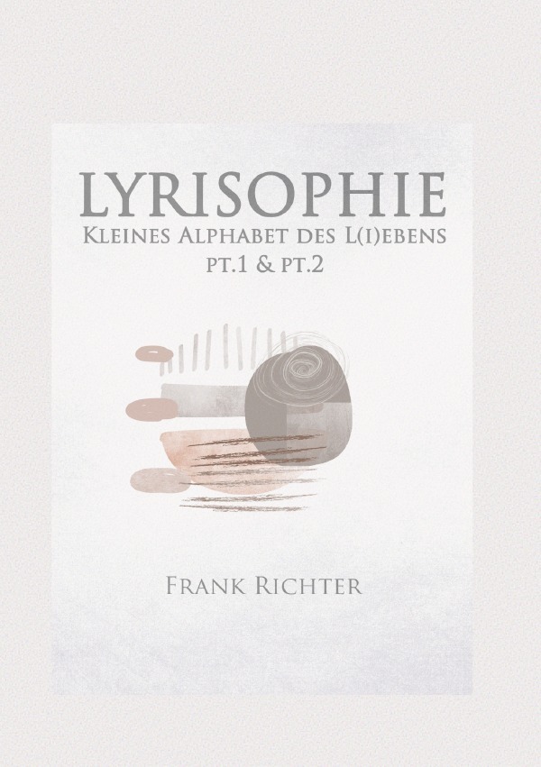 Cover: 9783758480102 | LYRISOPHIE - Kleines Alphabet des L(i)ebens | pt.1 &amp; pt.2. DE | Buch