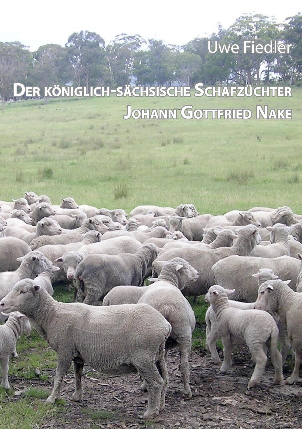 Cover: 9783739248660 | Der königlich-sächsische Schafzüchter Johann Gottfried Nake | Fiedler