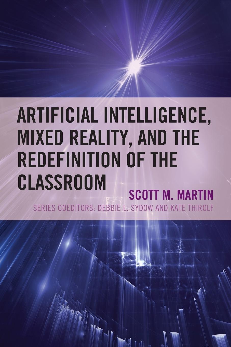 Cover: 9781475847284 | Artificial Intelligence, Mixed Reality, and the Redefinition of the...