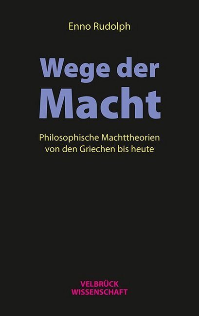 Cover: 9783958321298 | Wege der Macht | Enno Rudolph | Taschenbuch | 2017 | Velbrück