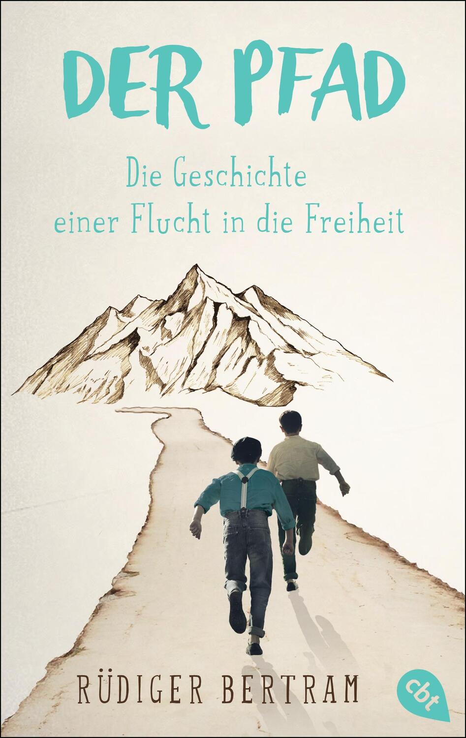 Cover: 9783570312773 | Der Pfad - Die Geschichte einer Flucht in die Freiheit | Bertram | cbt