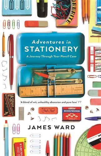 Cover: 9781846686160 | Adventures in Stationery | A Journey Through Your Pencil Case | Ward