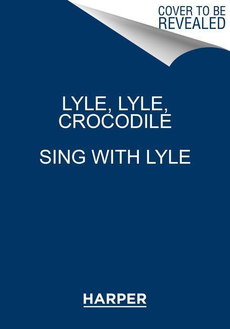 Cover: 9780063256439 | Lyle, Lyle, Crocodile: Sing with Lyle | Bernard Waber | Buch | 2022