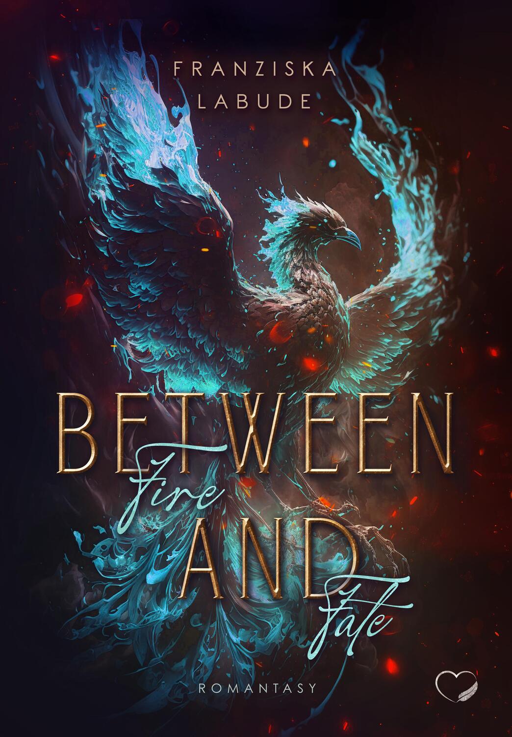 Cover: 9783989420878 | Between Fire And Fate | Romantasy | Franziska Labude | Taschenbuch