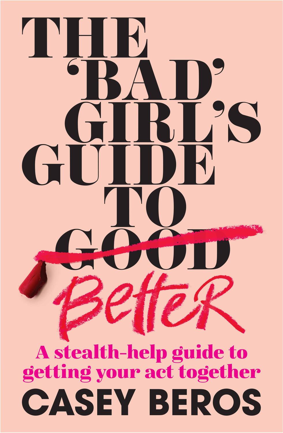 Cover: 9781911668053 | The 'Bad' Girl's Guide To Better | Casey Beros | Taschenbuch | 2021