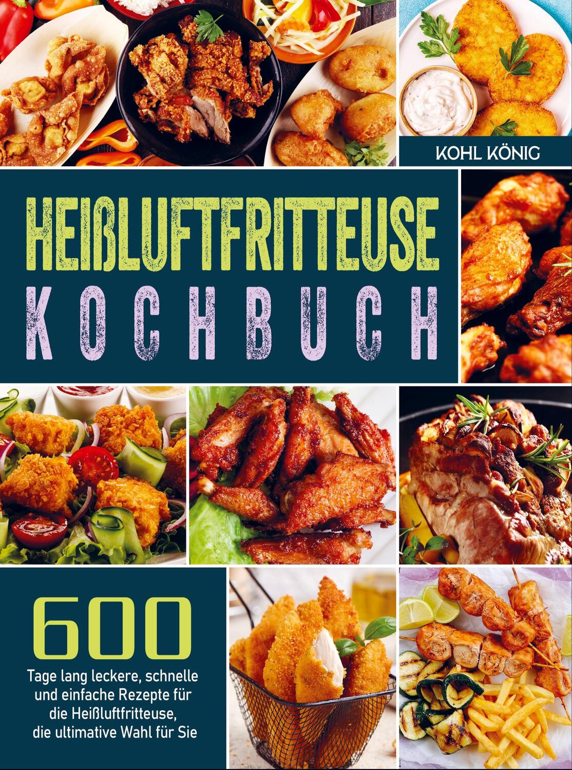 Cover: 9789403664491 | Heißluftfritteuse Kochbuch | Kohl könig | Taschenbuch | Paperback