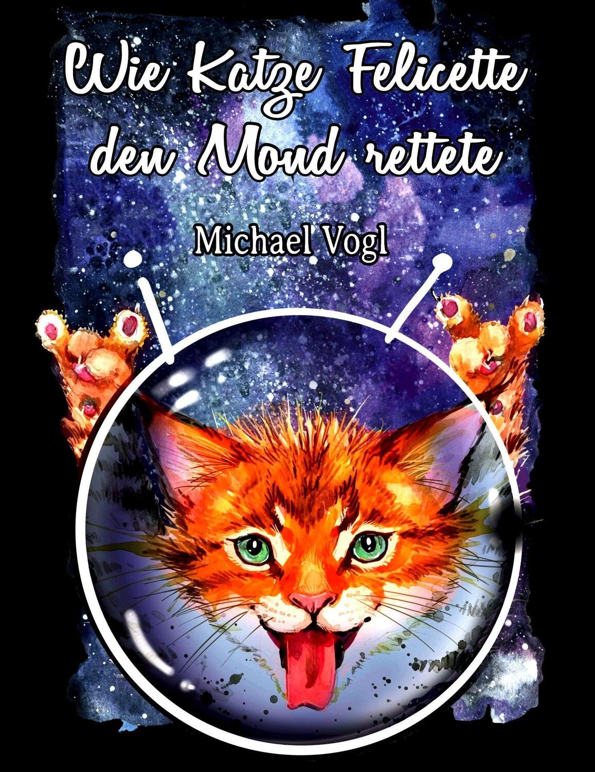 Cover: 9783959592550 | Wie Katze Felicette den Mond rettete | Michael Vogl | Buch | 96 S.