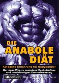 Cover: 9783929002195 | Die Anabole Diät | Ketogene Ernährung für Bodybuilder | Arndt (u. a.)