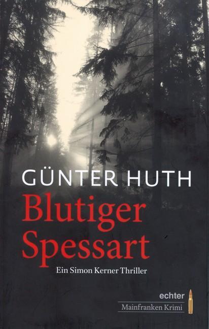 Cover: 9783429035549 | Blutiger Spessart | Ein Simon Kerner Thriller | Günter Huth | Buch