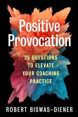 Cover: 9781523003938 | Positive Provocation | 25 Questions to Elevate Your Coaching Practice