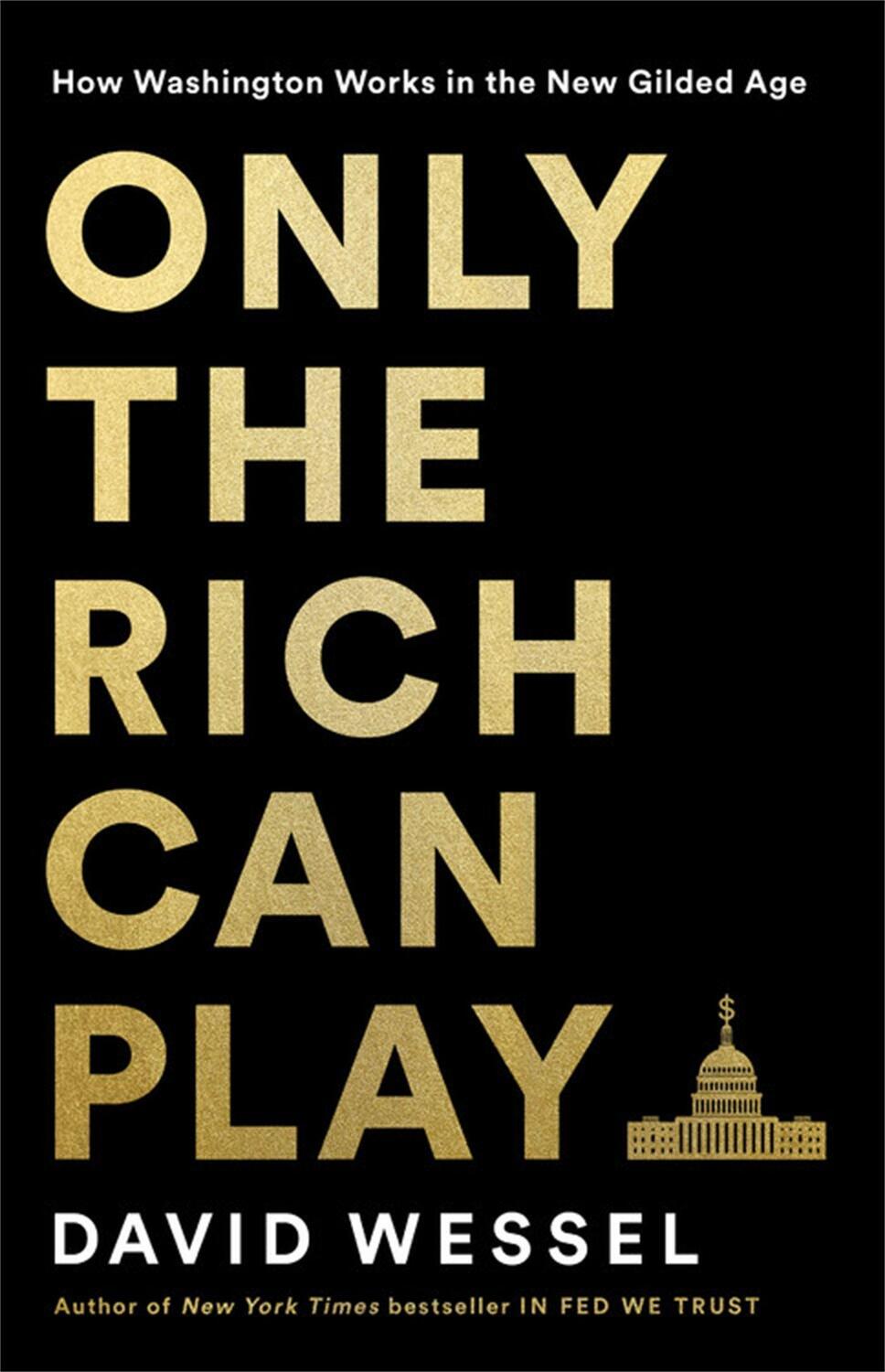 Cover: 9781541757196 | Only the Rich Can Play | How Washington Works in the New Gilded Age