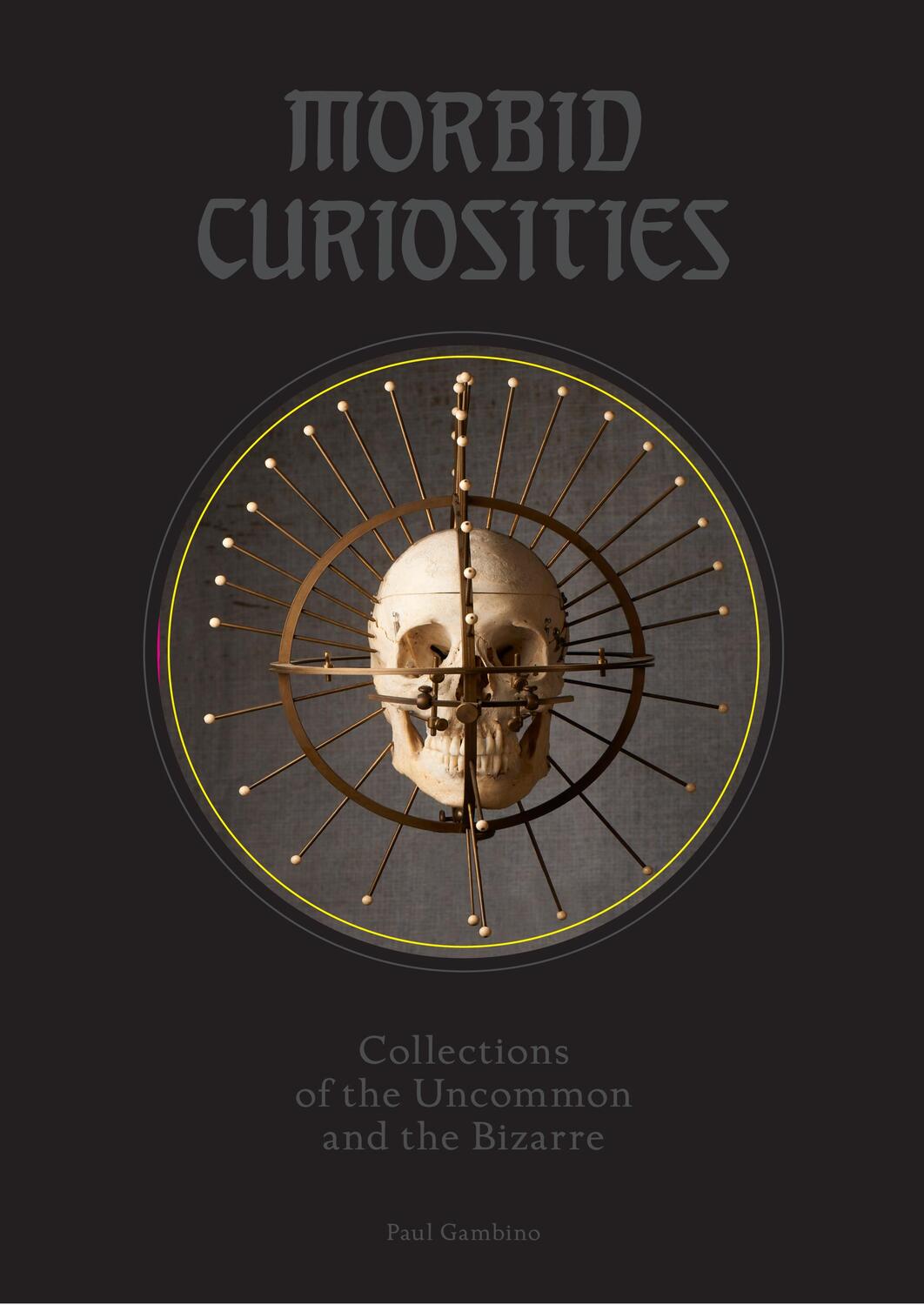 Cover: 9781780678665 | Morbid Curiosities | Collections of the Uncommon and the Bizarre