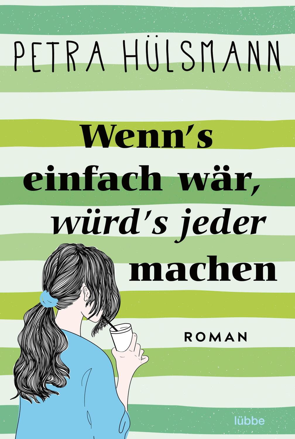 Cover: 9783404191970 | Wenn's einfach wär, würd's jeder machen | Roman | Petra Hülsmann
