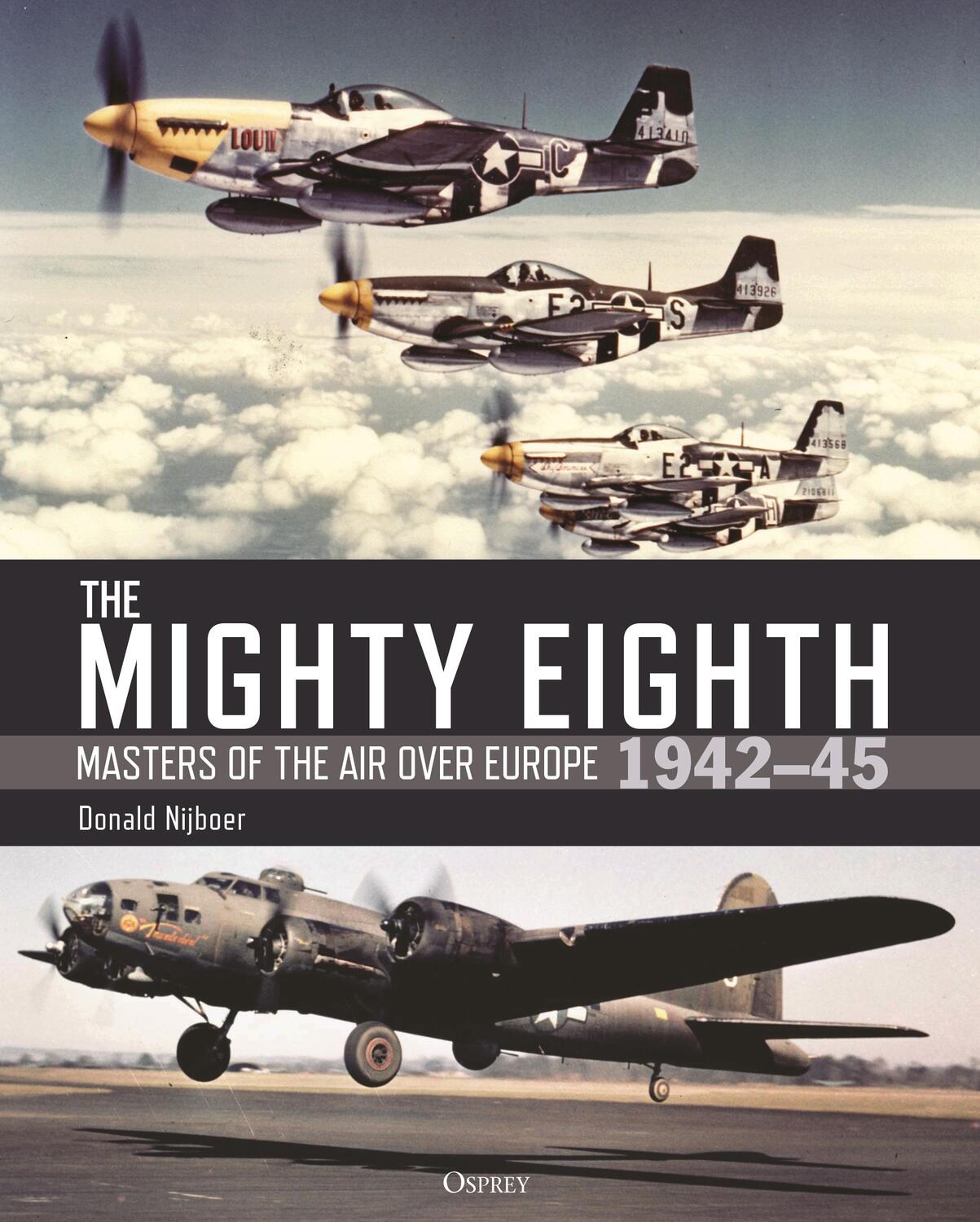 Cover: 9781472854216 | The Mighty Eighth | Masters of the Air over Europe 1942-45 | Nijboer