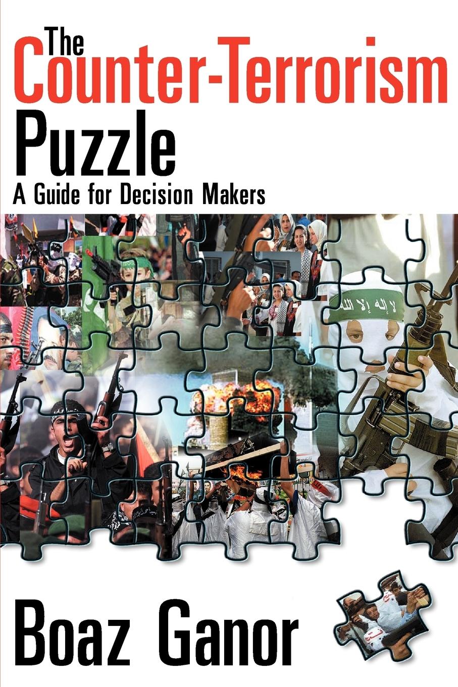 Cover: 9781412806022 | The Counter-terrorism Puzzle | A Guide for Decision Makers | Ganor