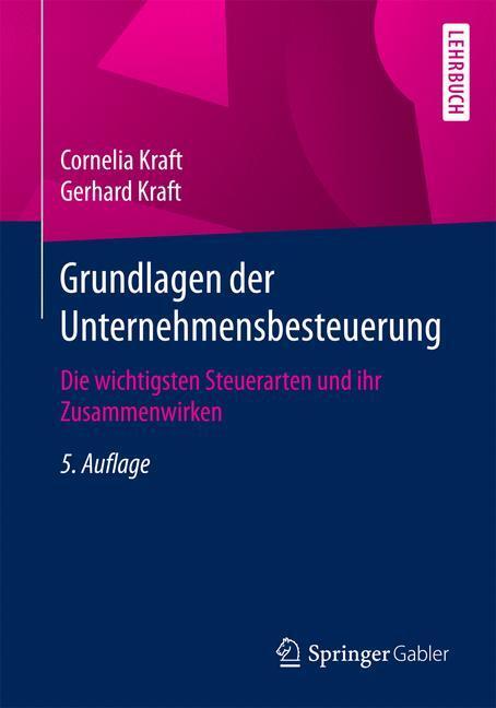 Cover: 9783658175412 | Grundlagen der Unternehmensbesteuerung | Cornelia Kraft | Taschenbuch