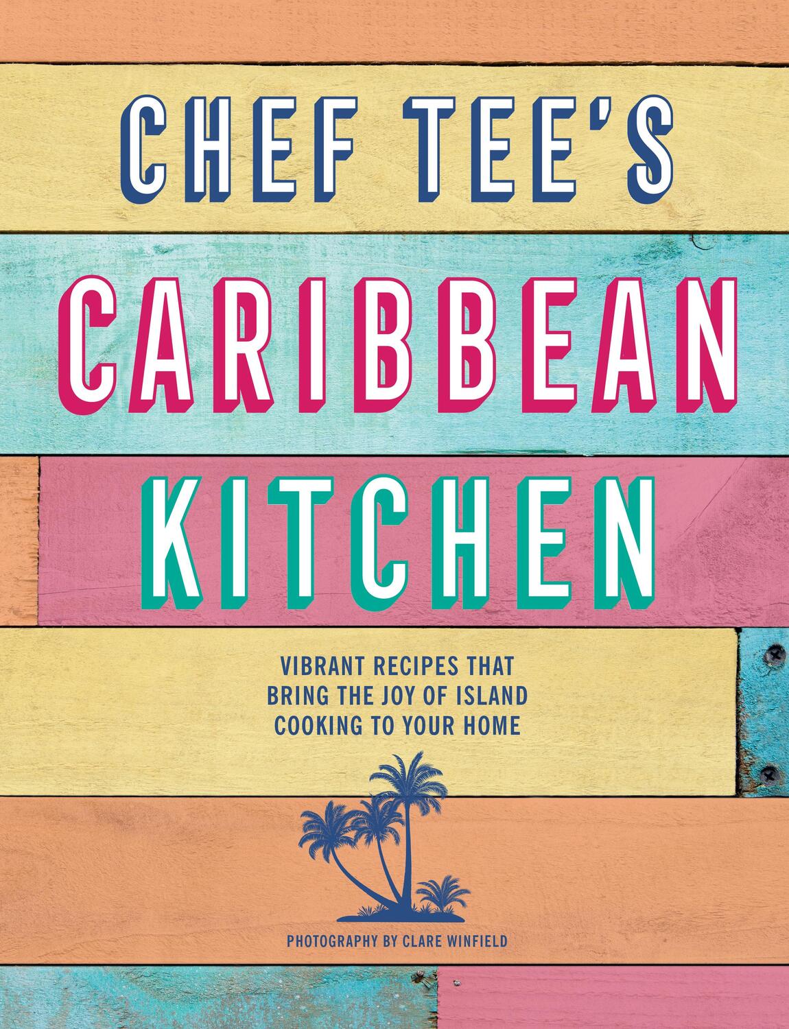 Cover: 9781788795104 | Chef Tee's Caribbean Kitchen | Chef Tee | Buch | Gebunden | Englisch