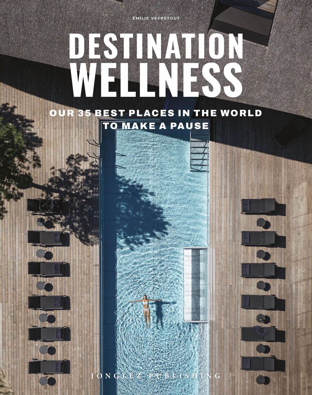 Cover: 9782361957681 | Destination Wellness | Our 35 Best Places in the World to Make a Pause