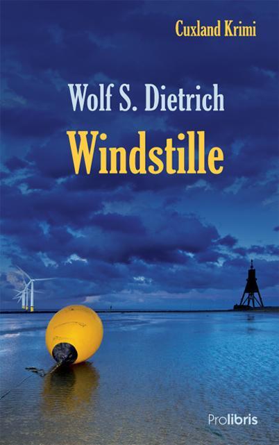 Cover: 9783954750085 | Windstille | Cuxland Krimi | Wolf S. Dietrich | Taschenbuch | Deutsch
