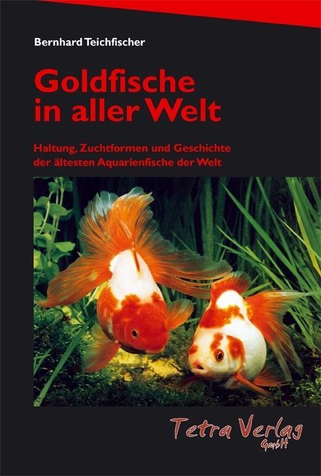 Cover: 9783897452886 | Goldfische in aller Welt | Bernhard Teichfischer | Buch | Deutsch