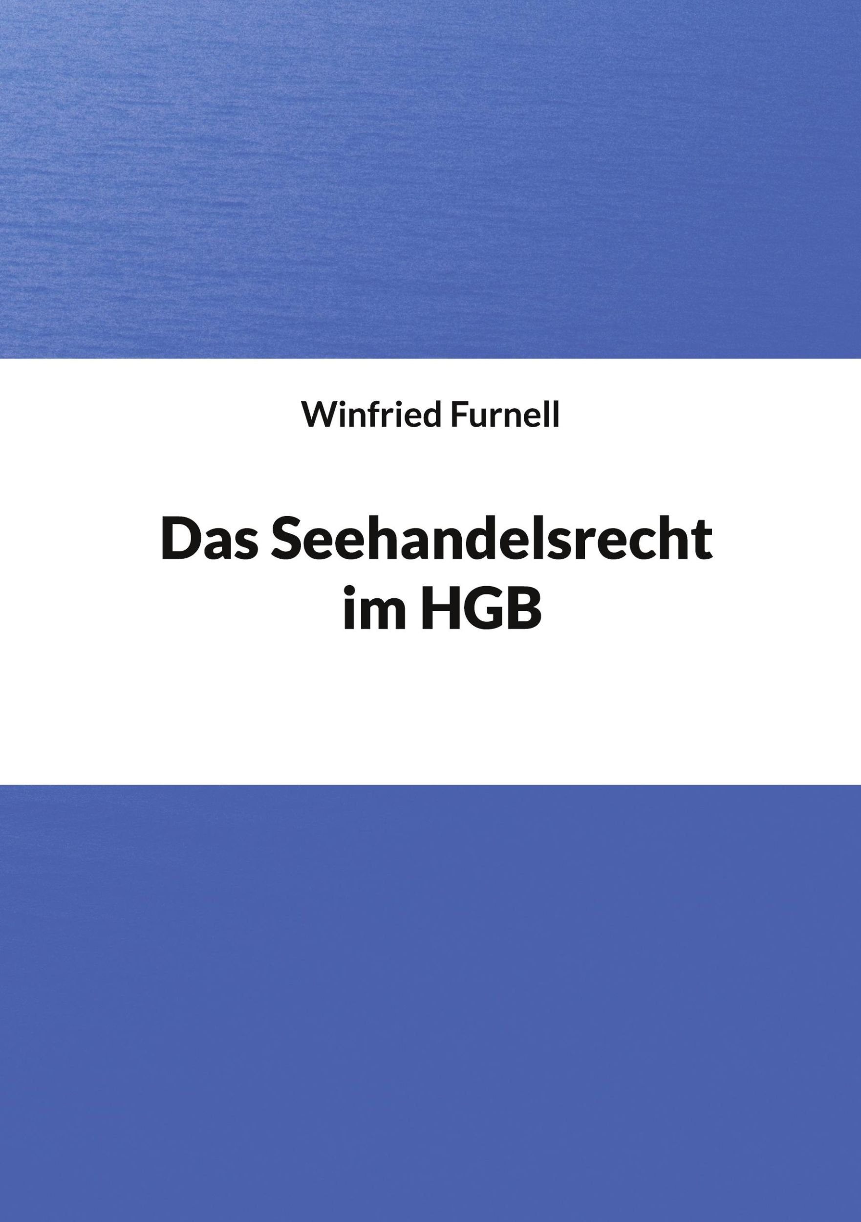 Cover: 9783754374887 | Das Seehandelsrecht im HGB | Winfried Furnell | Taschenbuch | 268 S.