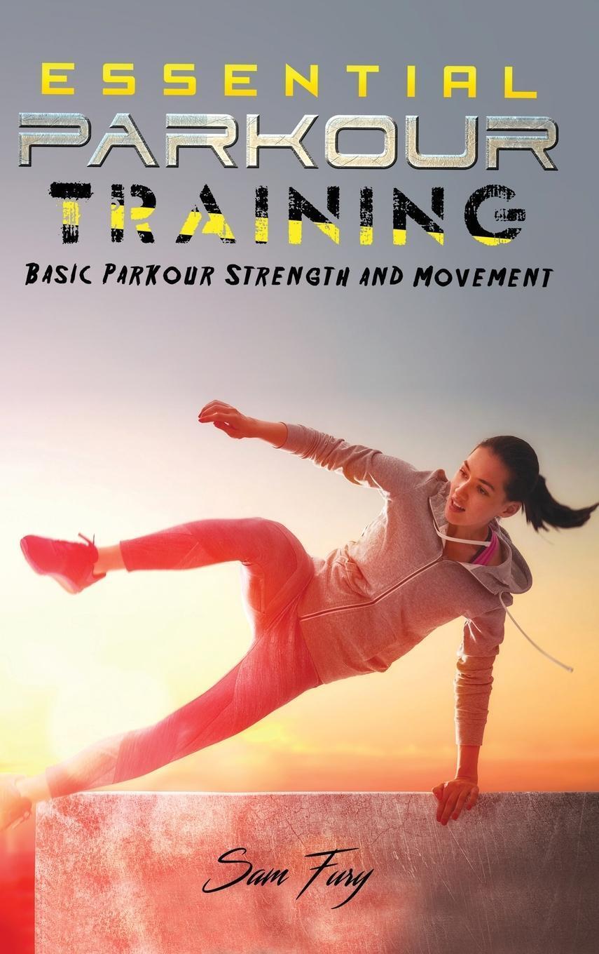 Cover: 9781925979619 | Essential Parkour Training | Basic Parkour Strength and Movement