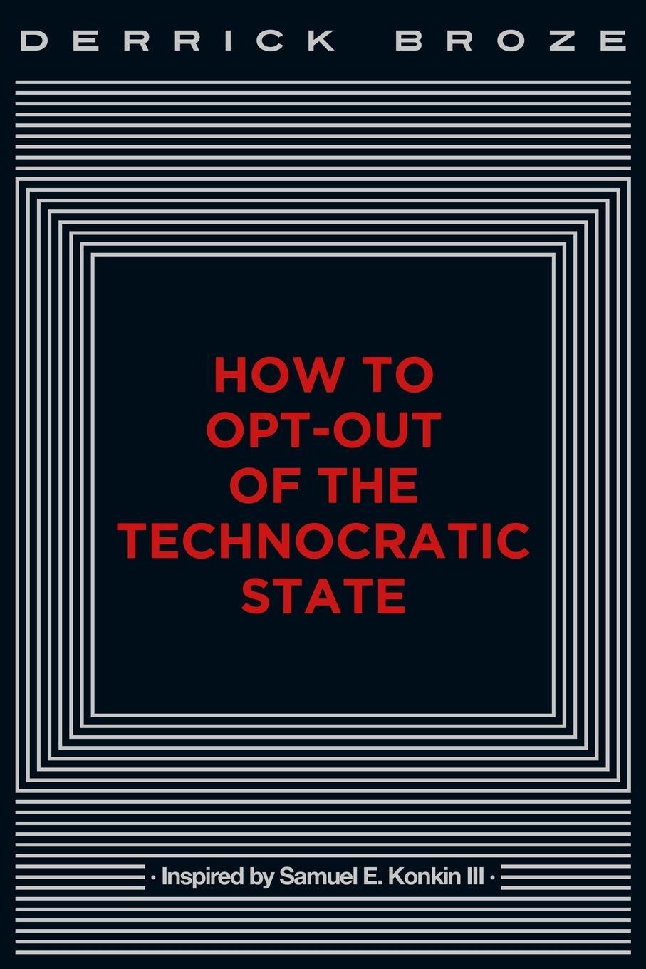 Cover: 9781087860503 | How to Opt-Out of the Technocratic State | Derrick Broze | Taschenbuch