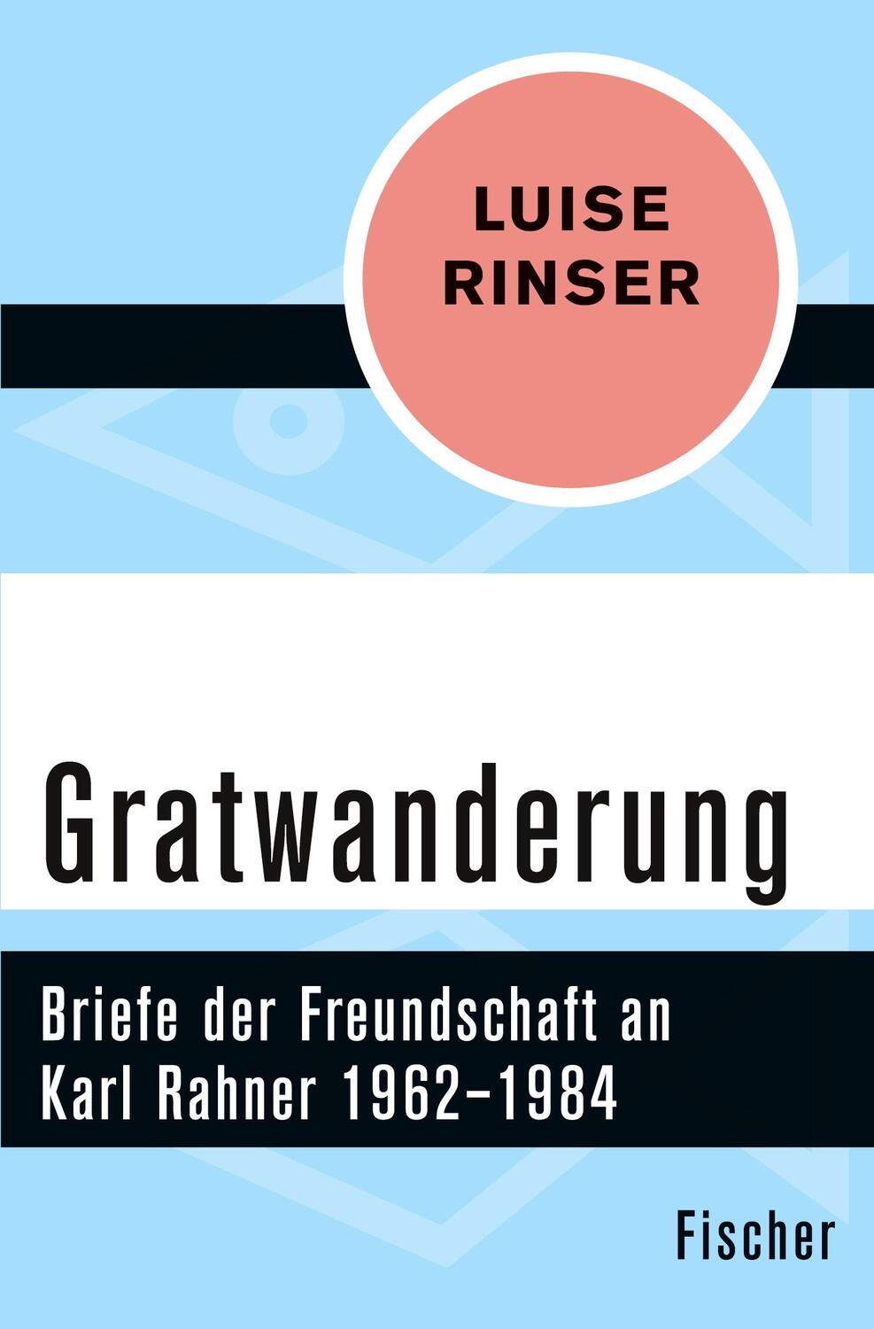 Cover: 9783596312146 | Gratwanderung | Briefe der Freundschaft an Karl Rahner 1962¿1984
