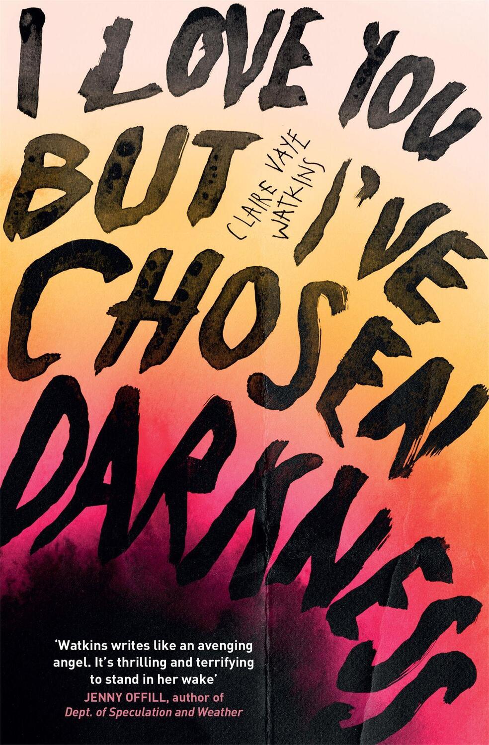 Cover: 9781529418378 | I Love You But I've Chosen Darkness | Claire Vaye Watkins | Buch
