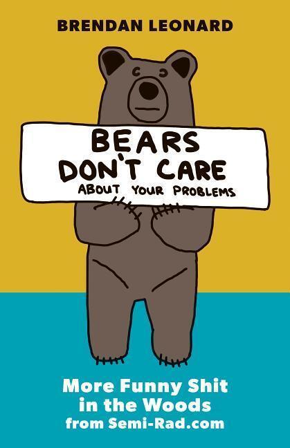 Cover: 9781680512700 | Bears Don't Care about Your Problems | Brendan Leonard | Taschenbuch