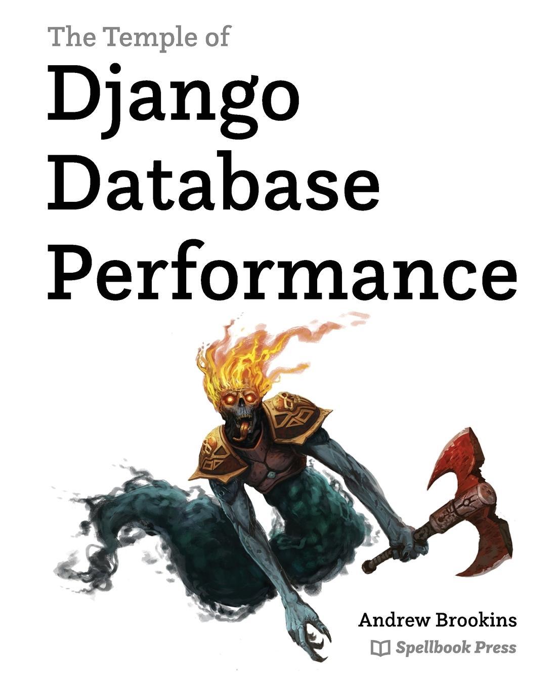 Cover: 9781734303704 | The Temple of Django Database Performance | Andrew Michael Brookins