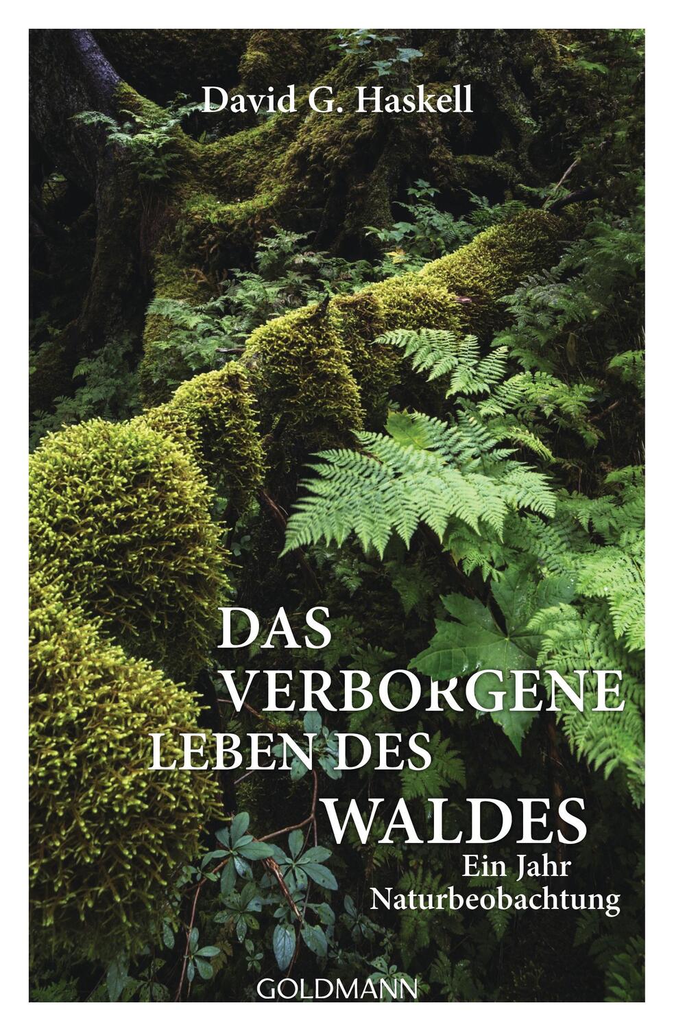 Cover: 9783442221981 | Das verborgene Leben des Waldes | Ein Jahr Naturbeobachtung | Haskell