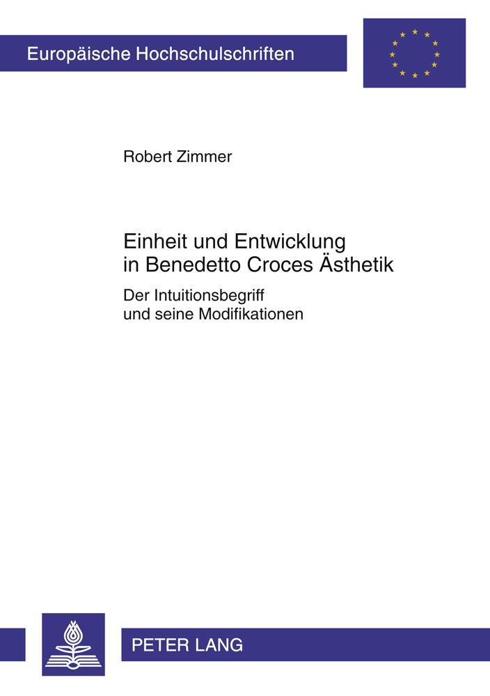 Cover: 9783631601860 | Einheit und Entwicklung in Benedetto Croces Ästhetik | Robert Zimmer