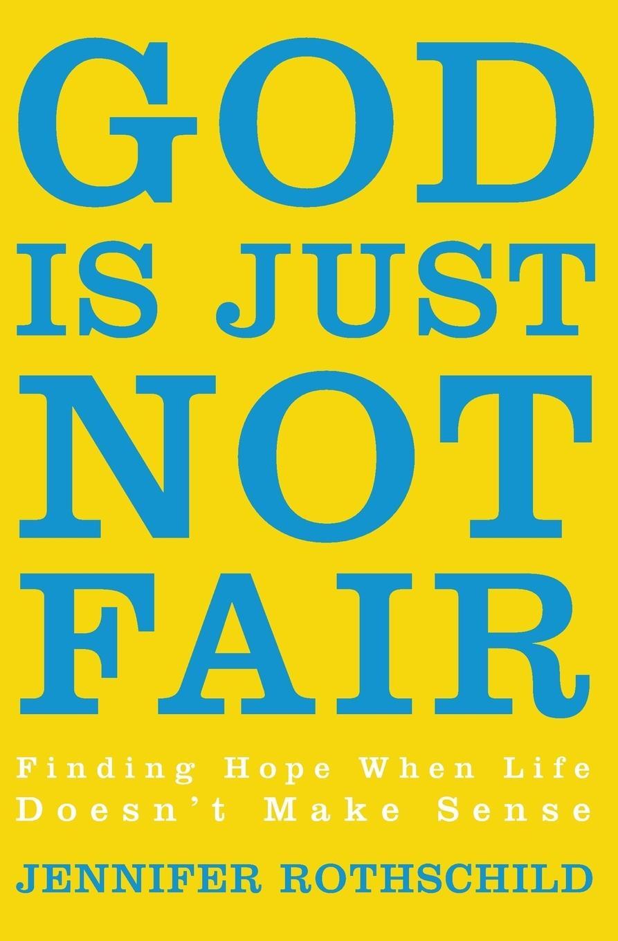 Cover: 9780310338581 | God Is Just Not Fair | Finding Hope When Life Doesn't Make Sense