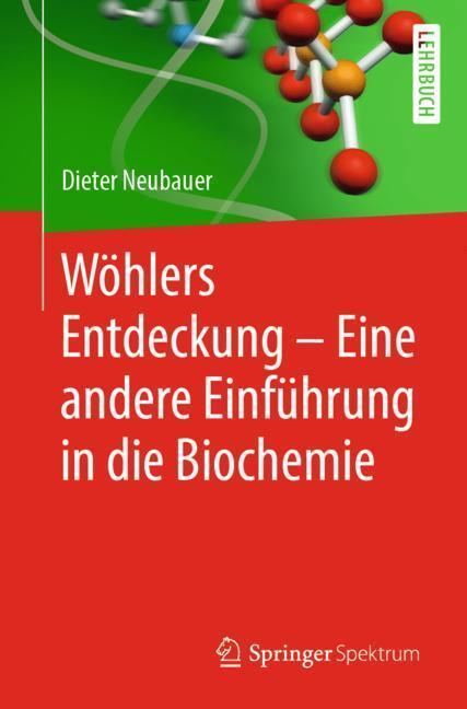 Cover: 9783662588581 | Wöhlers Entdeckung - Eine andere Einführung in die Biochemie | Buch