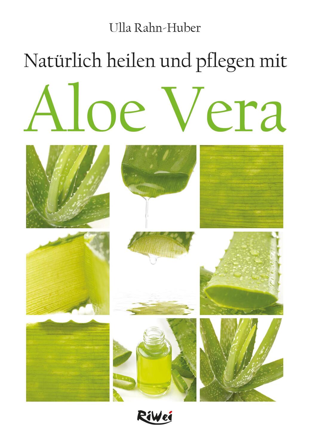 Cover: 9783897583450 | Natürlich heilen und pflegen mit Aloe Vera | Ulla Rahn-Huber | Buch