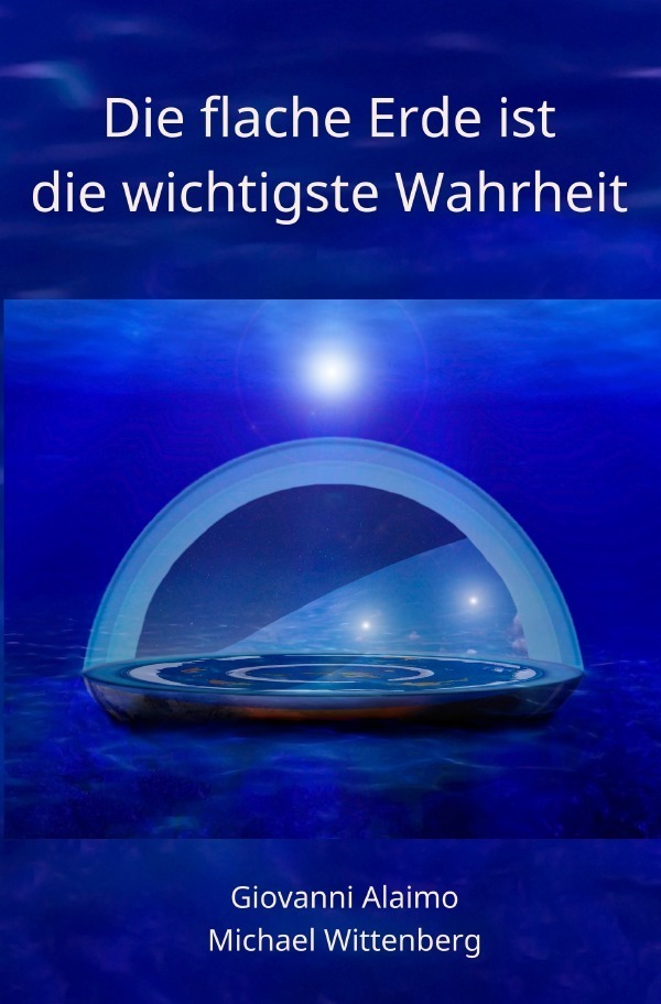 Cover: 9783750286504 | Die flache Erde ist die wichtigste Wahrheit | Wittenberg (u. a.)