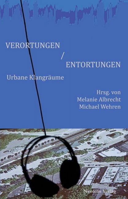 Cover: 9783943414080 | Verortungen / Entortungen | Urbane Klangräume | Albrecht (u. a.)