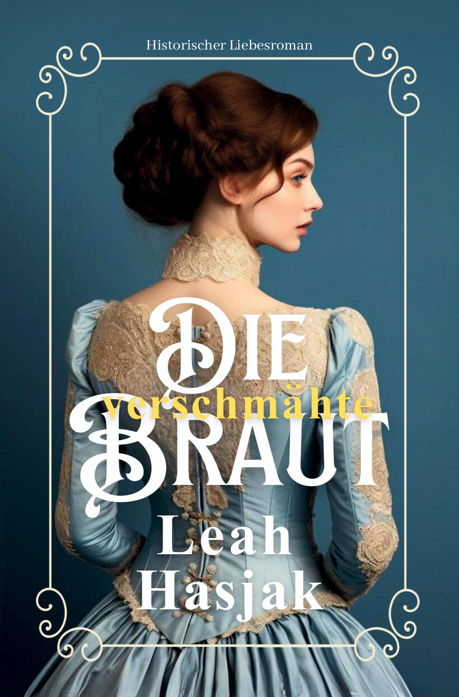 Cover: 9783759255006 | Die verschmähte Braut | Historischer Liebesroman | Leah Hasjak | Buch