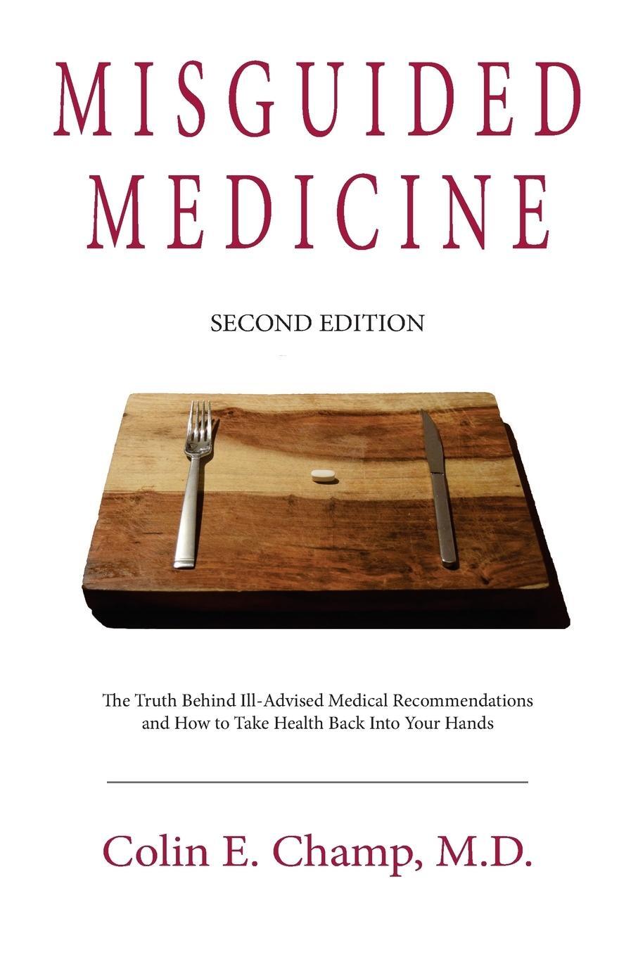 Cover: 9780692629307 | Misguided Medicine | Colin E. Champ | Taschenbuch | Paperback | 2016