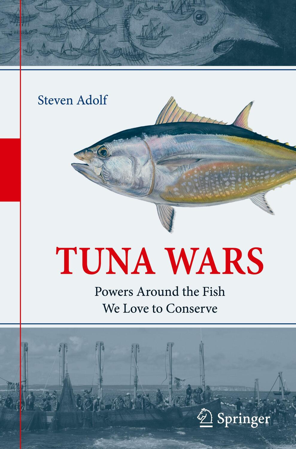Cover: 9783030206406 | Tuna Wars | Powers Around the Fish We Love to Conserve | Steven Adolf