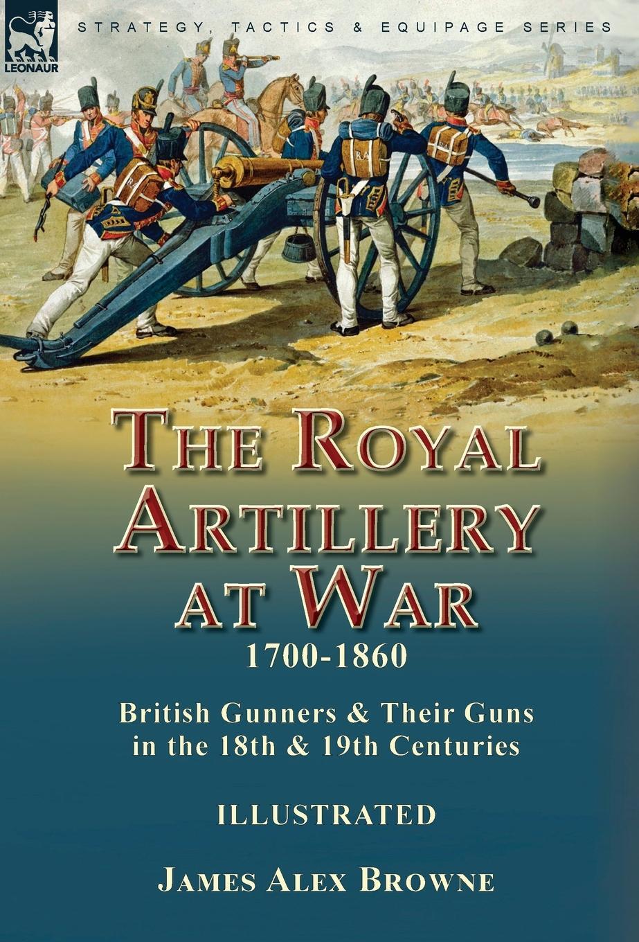 Cover: 9781915234582 | The Royal Artillery at War,1700-1860 | James Alex Browne | Buch | 2022