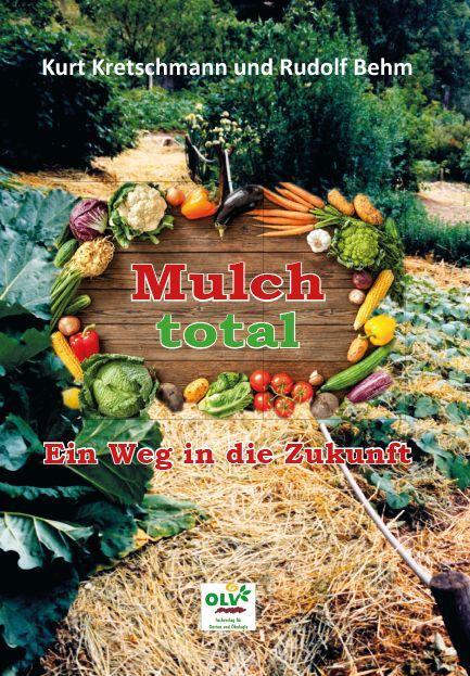 Cover: 9783922201182 | Mulch total | Ein Weg in die Zukunft | Rudolf Behm (u. a.) | Buch