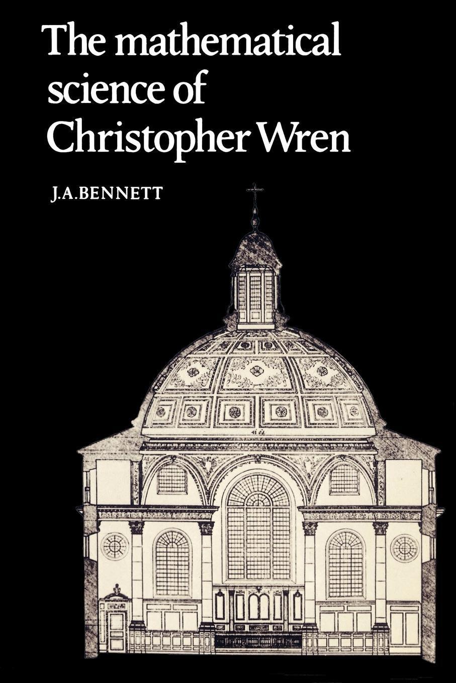 Cover: 9780521524728 | The Mathematical Science of Christopher Wren | J. A. Bennett | Buch