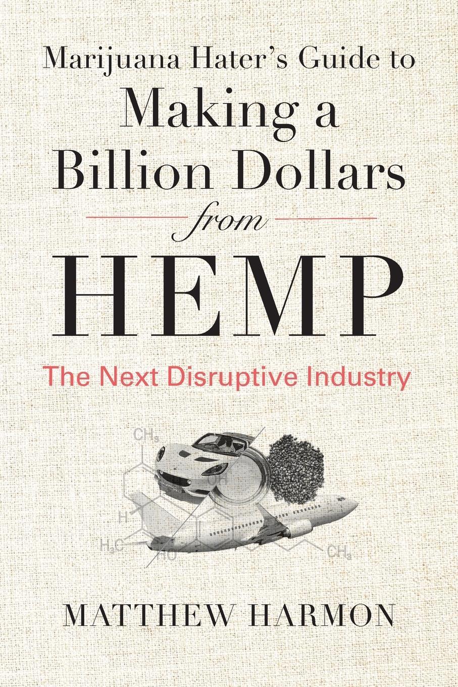 Cover: 9781735674704 | Marijuana Hater's Guide to Making a Billion Dollars from Hemp | Harmon