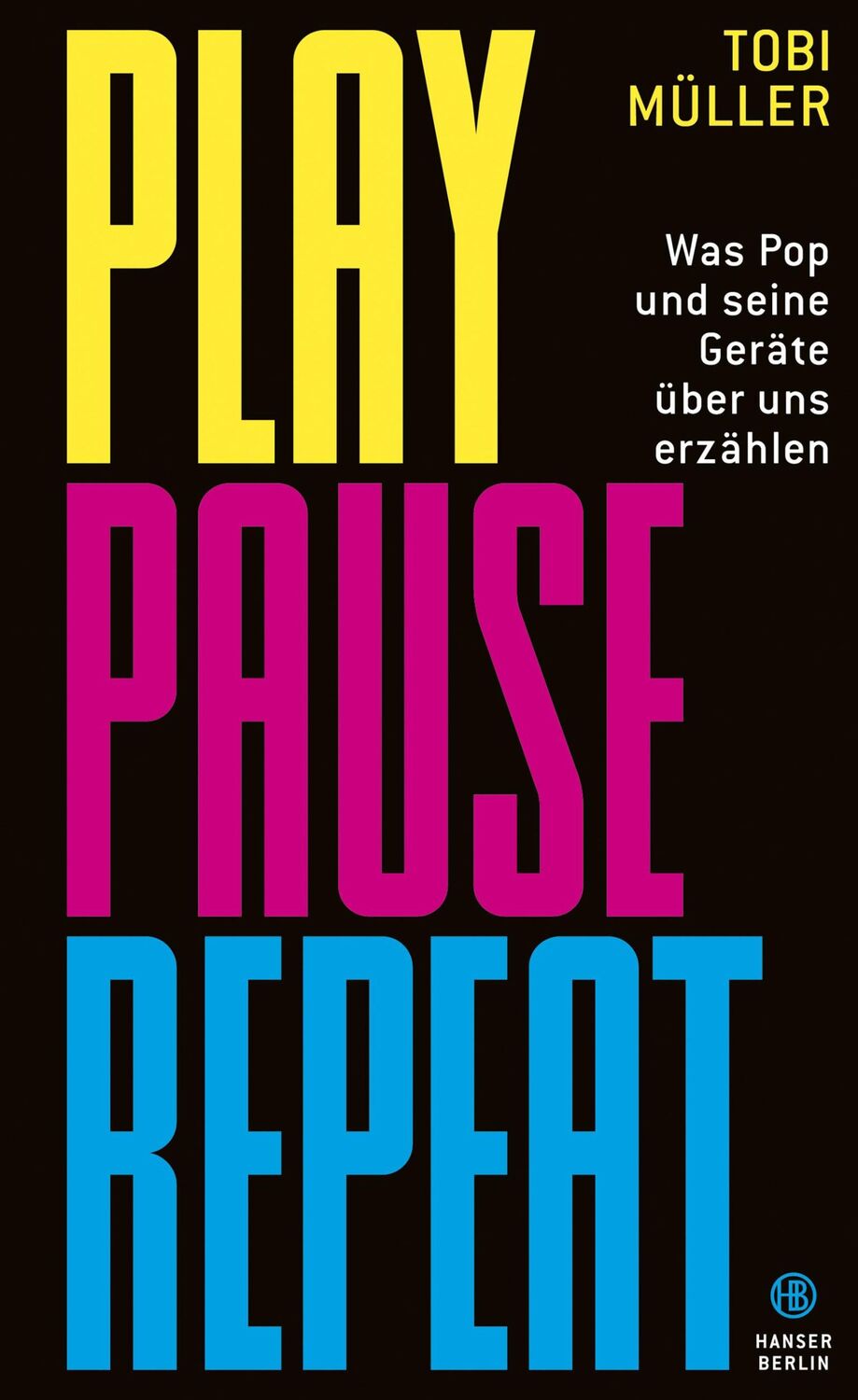 Cover: 9783446271104 | Play Pause Repeat | Was Pop und seine Geräte über uns erzählen | Buch