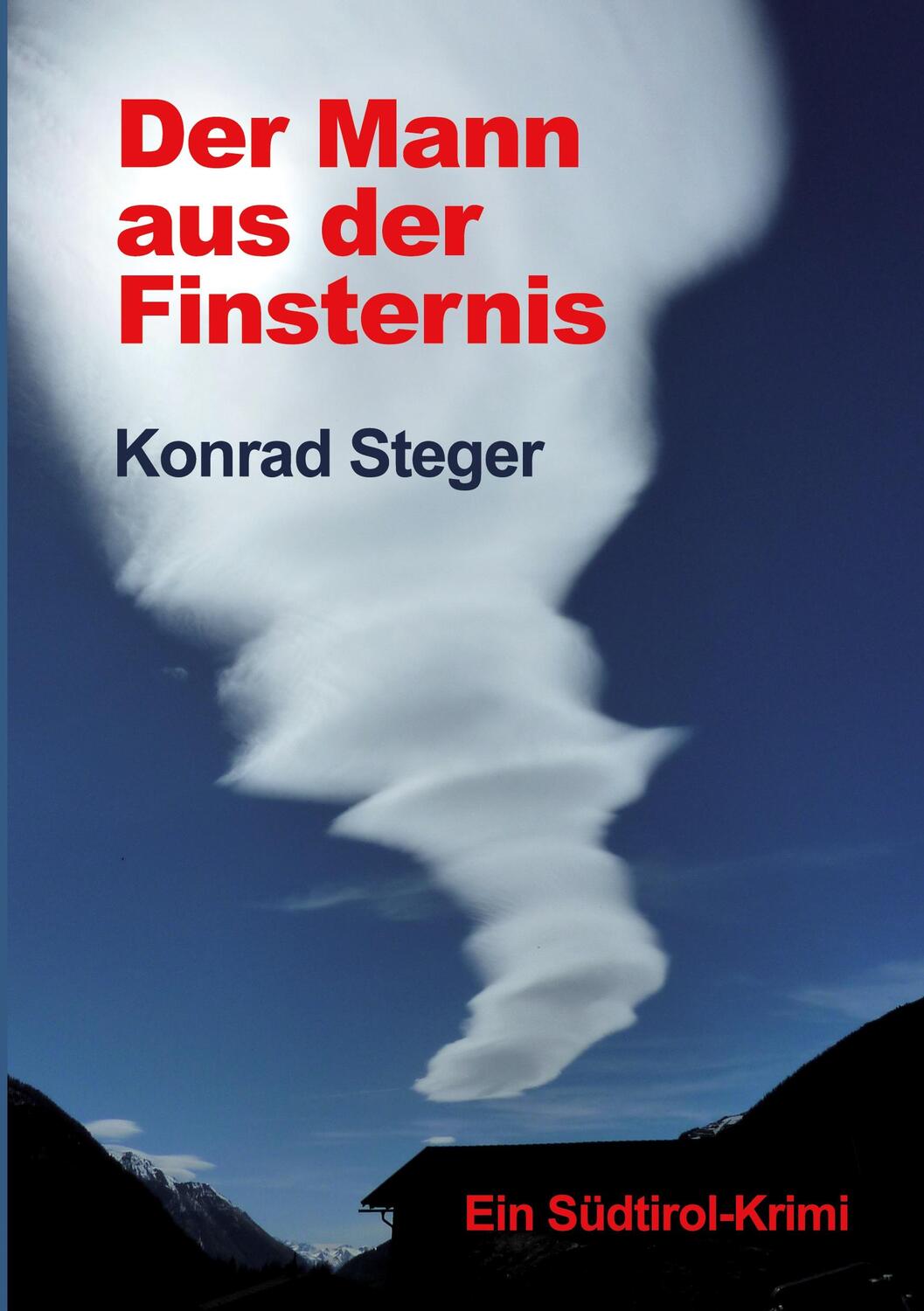 Cover: 9783347479067 | Der Mann aus der Finsternis | Ein Südtirol-Krimi | Konrad Steger