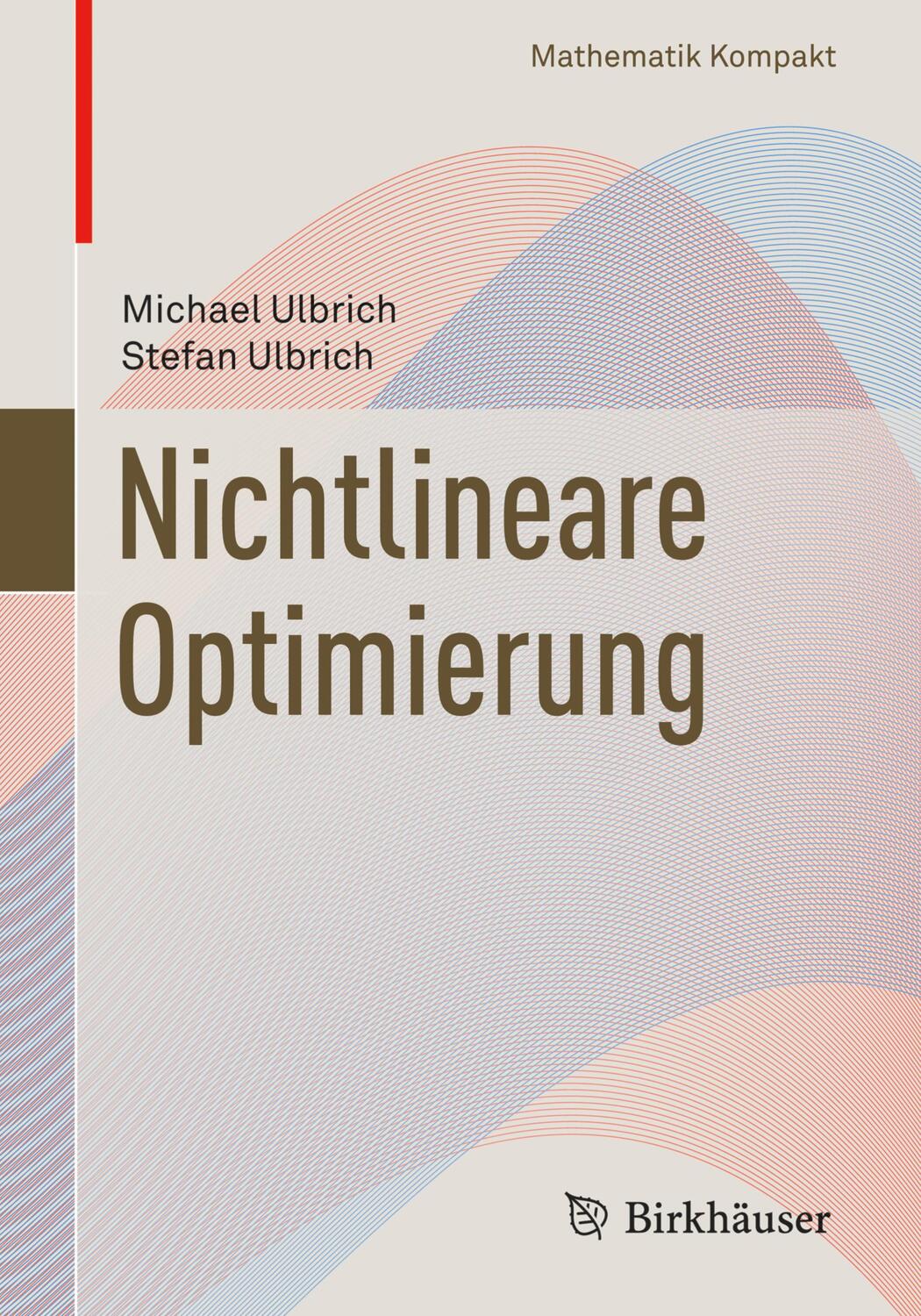 Cover: 9783034601429 | Nichtlineare Optimierung | Stefan Ulbrich (u. a.) | Taschenbuch | 2012