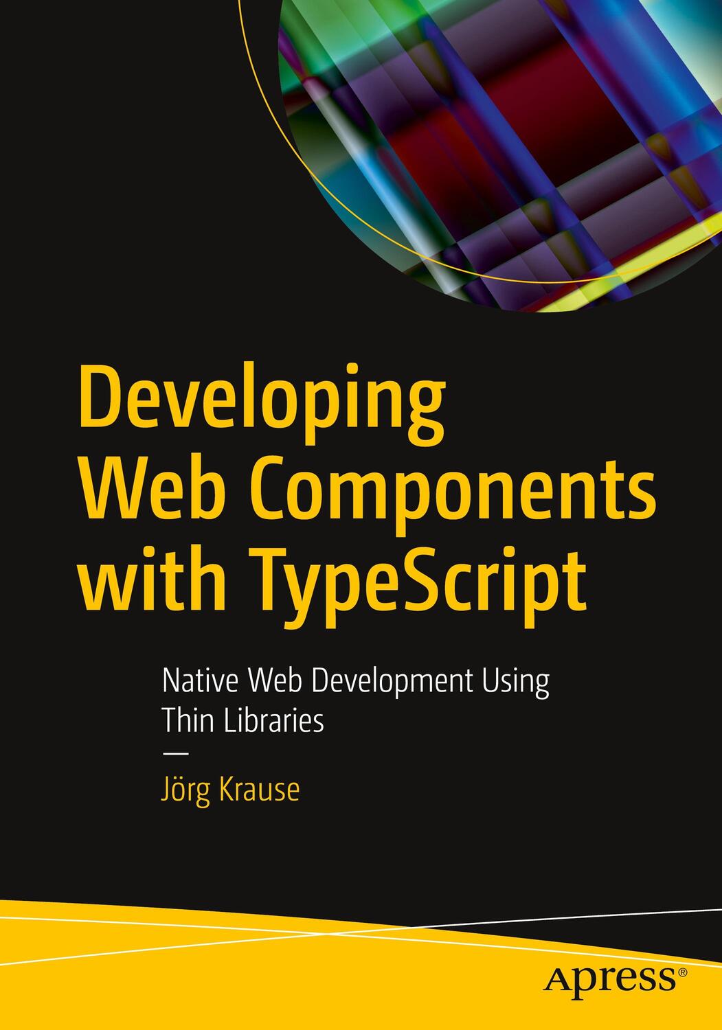 Cover: 9781484268391 | Developing Web Components with TypeScript | Jörg Krause | Taschenbuch