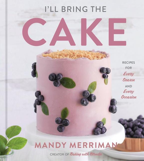 Cover: 9780358697244 | I'll Bring The Cake | Recipes for Every Season and Every Occasion